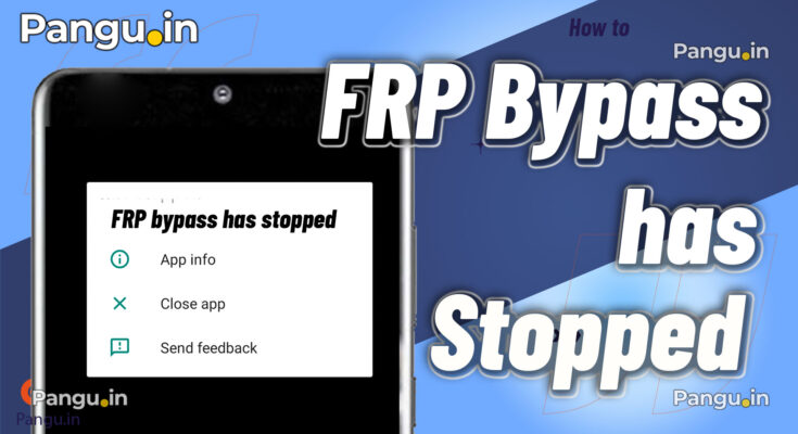 How to fix Unfortunately the FRP Bypass Has stopped